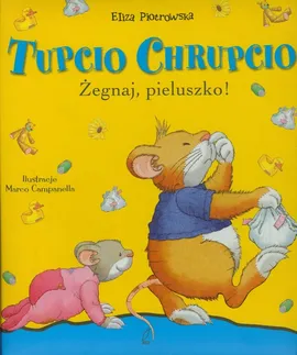 Tupcio Chrupcio Żegnaj pieluszko - Outlet - Eliza Piotrowska