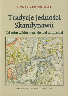 Tradycje jedności Skandynawii - Outlet - Bernard Piotrowski