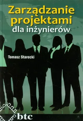 Zarządzanie projektami dla inżynierów - Tomasz Starecki