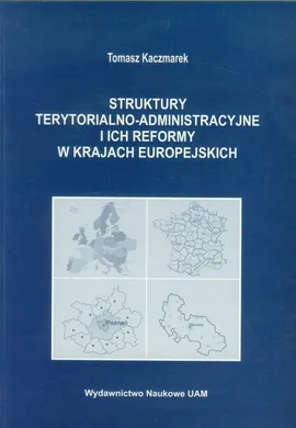 Struktury terytorialno administracyjne i ich reformy w krajach europejskich - Tomasz Kaczmarek