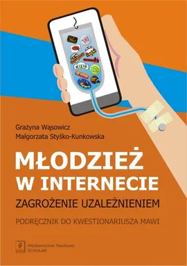 Młodzież w internecie zagrozenie uzależnieniem - Outlet - Małgorzata Styśko-Kunkowska, Grażyna Wąsowicz