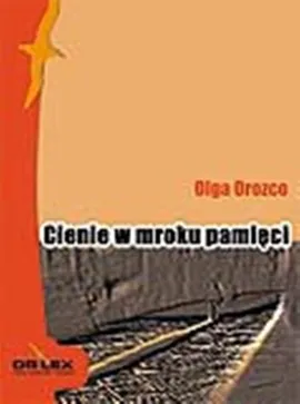 Cienie w mroku pamięci - Olga Orozco