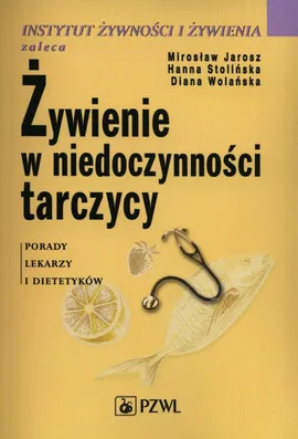 Żywienie w niedoczynności tarczycy - Mirosław Jarosz, Hanna Stolińska, Diana Wolańska