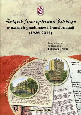 Związek Nauczycielstwa Polskiego w czasach przełomów i transformacji - Praca zbiorowa