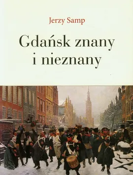 Gdańsk znany i nieznany - Jerzy Samp