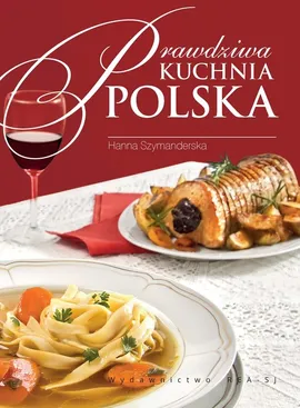 Prawdziwa kuchnia polska - Hanna Szymanderska