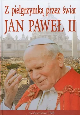Z pielgrzymką przez świat Jan Paweł II - Krzysztof Ulanowski