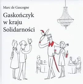 Gaskończyk w kraju Solidarności - Marc Gascogne