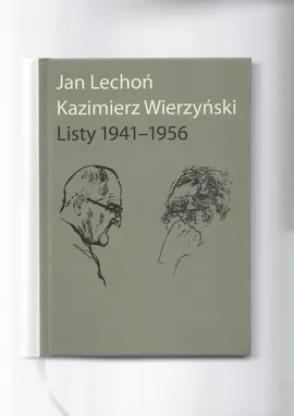 Jan Lechoń Kazimierz Wierzyński Listy 1941-1956 - Jan Lechoń, Kazimierz Wierzyński
