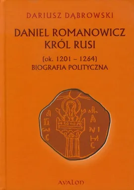 Daniel Romanowicz Król Rusi - Dariusz Dąbrowski