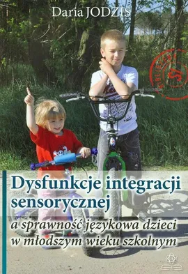 Dysfunkcje integracji sensorycznej a sprawność językowa dzieci w młodszym wieku szkolnym - Daria Jodzis