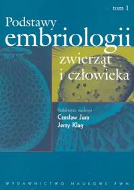 Podstawy embriologii zwierząt i człowieka t.1