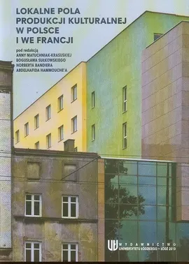 Lokalne pola produkcji kulturalnej w Polsce i we Francji