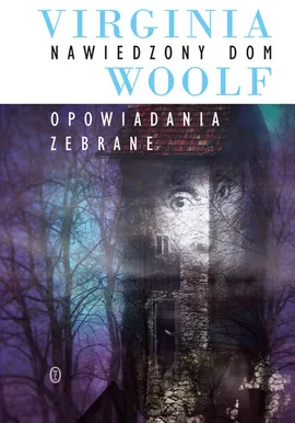 Nawiedzony dom Opowiadania zebrane - Outlet - Virginia Woolf