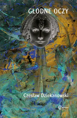 Głodne oczy - Czesław Dziekanowski