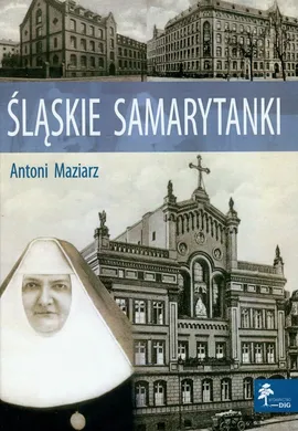 Śląskie samarytanki - Antoni Maziarz