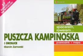 Puszcza Kampinoska i okolice Przewodnik + mapa - Marcin Zamorski
