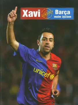 Xavi Barca moim życiem - Xavi Hernandez, Javier Miguel