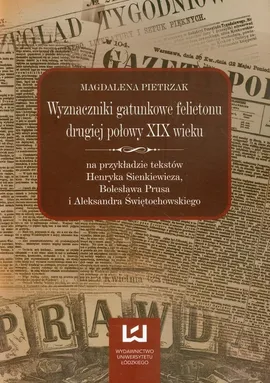 Wyznaczniki gatunkowe felietonu drugiej połowy XIX wieku - Magdalena Pietrzak