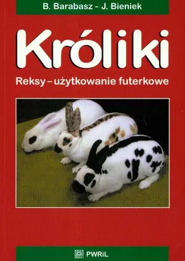 Króliki Reksy użytkowanie futerkowe - Bogusław Barabasz, Józef Bieniek