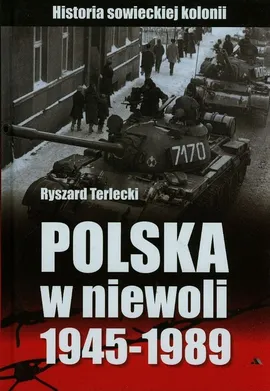 Polska w niewoli 1945-1989 - Ryszard Terlecki