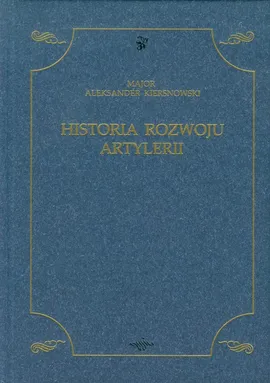 Historia rozwoju artylerii - Aleksander Kiersnowski
