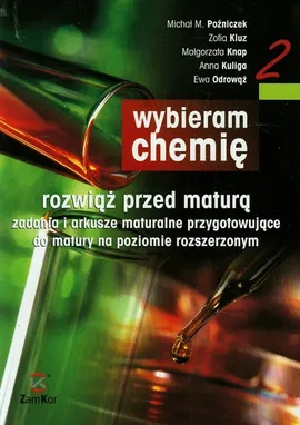 Wybieram chemię 2 Zadania i arkusze maturalne Zakres rozszerzony - Zofia Kluz, Małgorzata Knap, Poźniczek Michał M.
