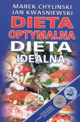 Dieta optymalna Dieta idealna - Marek Chyliński, Jan Kwaśniewski
