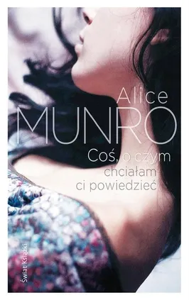Coś, o czym chciałabym ci powiedzieć - Outlet - Alice Munro