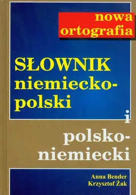 Słownik niemiecko-pol pol-niem Nowa ortografia - Outlet - Anna Bender, Krzysztof Żak