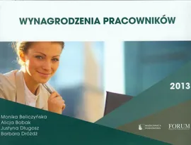 Wynagrodzenia pracowników 2013 - Monika Beliczyńska, Alicja Bobak, Justyna Długosz, Barbara Dróżdż