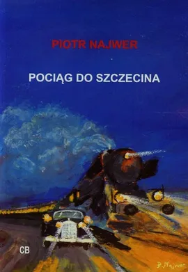 Pociąg do Szczecina + CD - Piotr Najwer