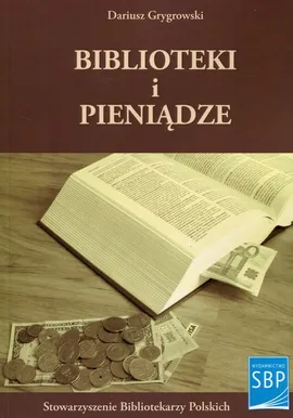 Biblioteki i pieniądze - Dariusz Grygrowski