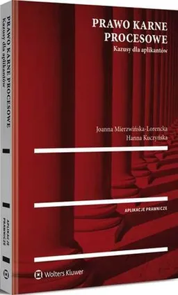 Prawo karne procesowe Kazusy dla aplikantów - Hanna Kuczyńska, Joanna Mierzwińska-Lorencka