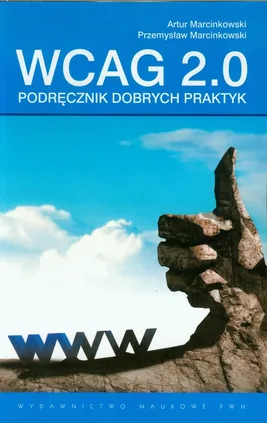 WCAG 2.0 Podręcznik dobrych praktyk - Artur Marcinkowski, Przemysław Marcinkowski