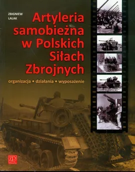Artyleria Samobieżna w Polskich Siłach Zbrojny - Zbigniew Lalak