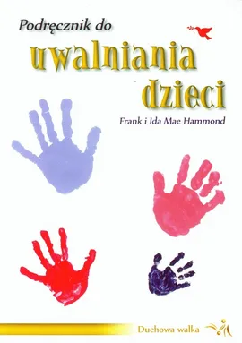 Podręcznik do uwalniania dzieci - Frank Hammond, Ida Mae