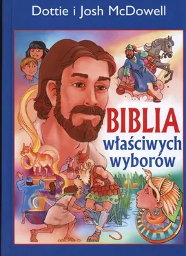 Biblia właściwych wyborów - Dottie McDowell, Josh McDowell