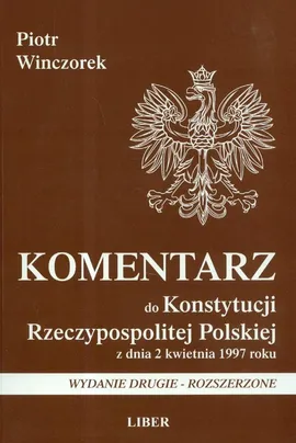 Komentarz do Konstytucji Rzeczypospolitej Polskiej z dnia 2 kwietnia 1997 roku - Outlet - Piotr Winczorek