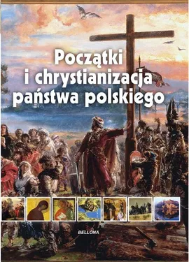 Początki i chrystianizacja państwa polskiego - Iwona Kienzler