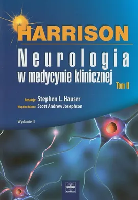 Harrison Neurologia w medycynie klinicznej Tom 2 - Hauser Stephen L., Josephson Scott Andrew