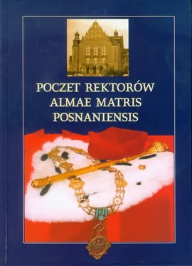 Poczet rektorów Almae Matris Posnaniensis - Outlet - Tomasz Schramm