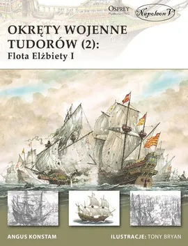 Okręty wojenne Tudorów 2 Flota Elżbiety I - Konstam Angus