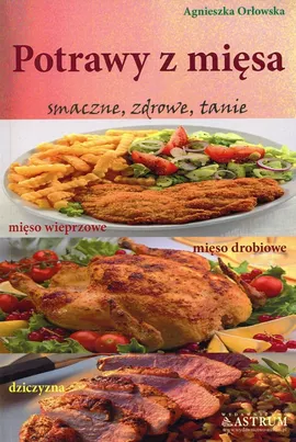 Potrawy z mięsa - Agnieszka Orłowska