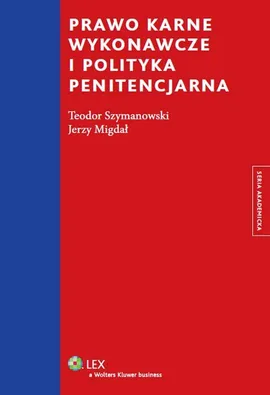 Prawo karne wykonawcze i polityka penitencjarna - Jerzy Migdał, Teodor Szymanowski