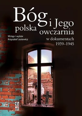 Bóg i Jego polska owczarnia w dokumentach 1939-1945 - Outlet