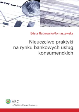 Nieuczciwe praktyki na rynku bankowych usług konsumenckich - Edyta Rutkowska-Tomaszewska