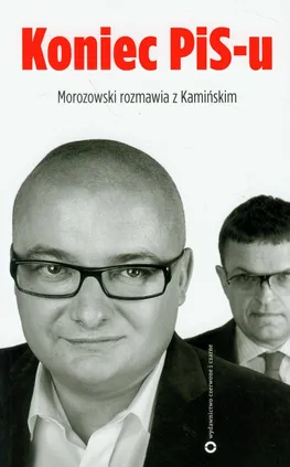 Koniec PIS-u - Michał Kamiński, Andrzej Morozowski
