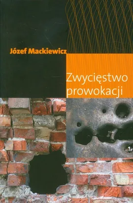 Zwycięstwo prowokacji - Outlet - Józef Mackiewicz