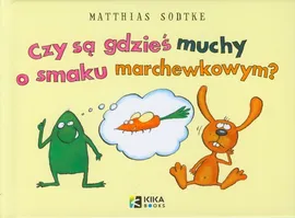 Czy są gdzieś muchy o smaku marchewkowym - Matthias Sodtke